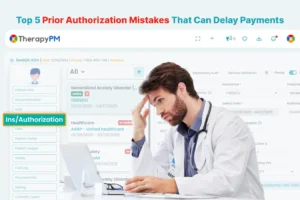 Top 5 Prior Authorization Mistakes That Can Delay Payments. Avoid Them with TherapyPM Now!