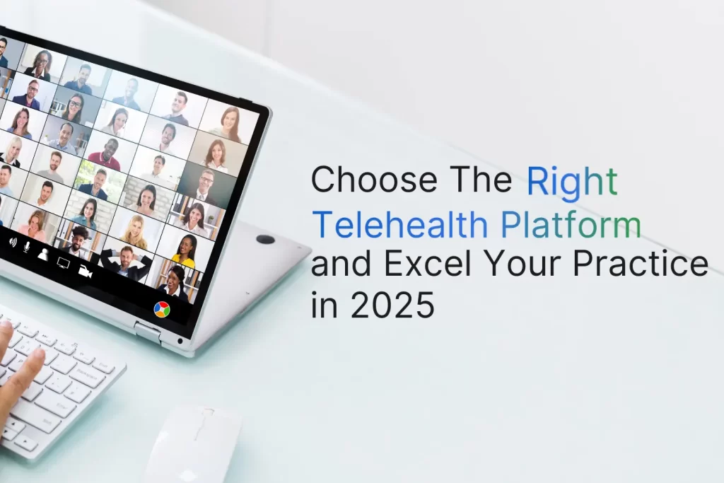 Discover how to select the right telehealth platform for your practice and streamline patient care with advanced features and secure tools.