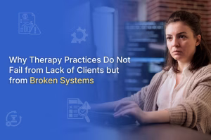 Busy therapy practices fail due to broken systems, not lack of clients. Learn how practice management software restores control and scalability.