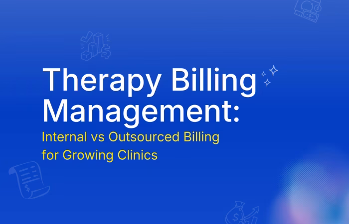 Therapy Billing Management Internal vs Outsourced Billing for Growing Clinics