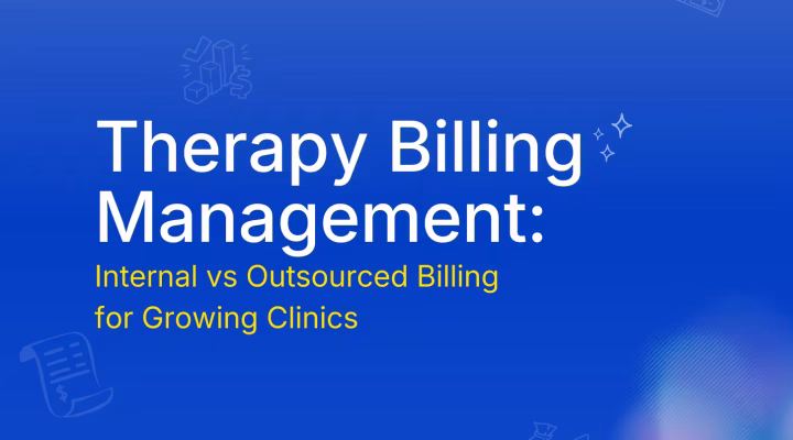 Therapy Billing Management Internal vs Outsourced Billing for Growing Clinics